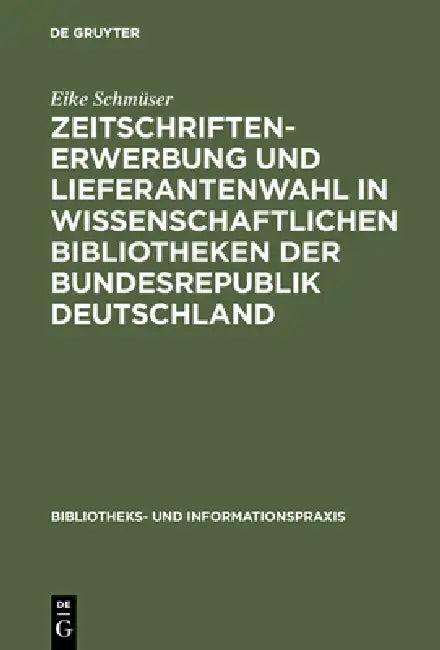 Zeitschriftenerwerbung und Lieferantenwahl in wissenschaftlichen Bibliotheken der Bundesrepublik Deu (English, Eike Schmüser)