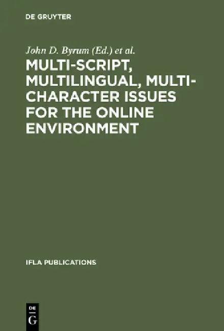 Multi-Script, Multilingual, Multi-Character Issues for the Online Environment (English, John D. Byrum | Olivia Madison)
