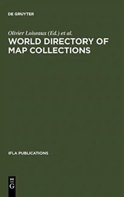 World Directory of Map Collections (English, Olivier Loiseaux | Section of Geography, Map Libraries)