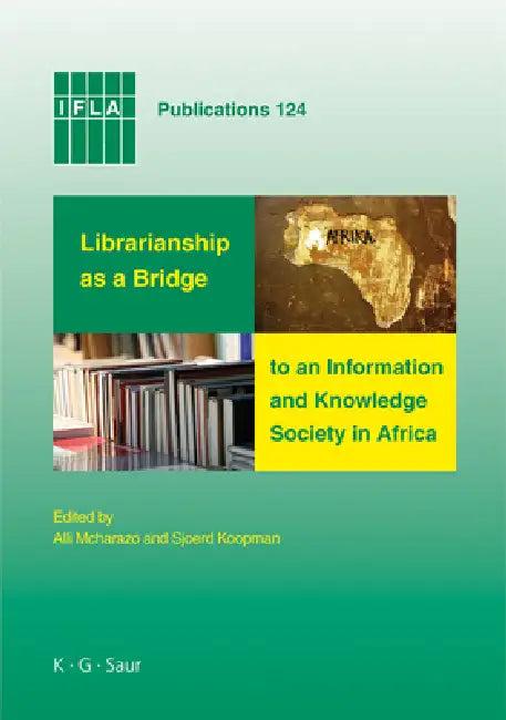 Librarianship as a Bridge to an Information and Knowledge Society in Africa (English, Alli McHarazo | Sjoerd Koopman)