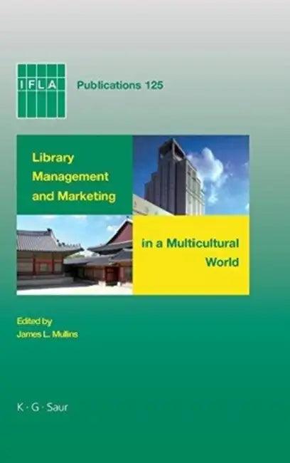 Library Management and Marketing in a Multicultural World (English, James L. Mullins)
