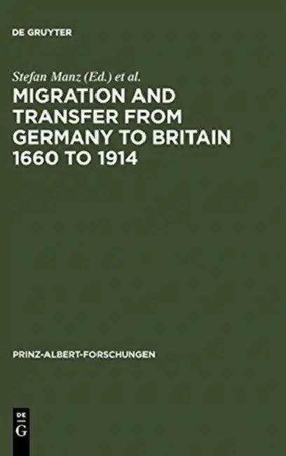 Migration and Transfer from Germany to Britain 1660 to 1914 (English, Stefan Manz | Margit Schulte Beerbühl | John R. Davis)
