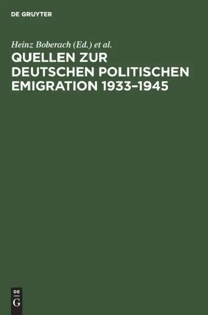 Quellen Zur Deutschen Politischen Emigration 1933-1945 (English, Herbert Und Elsbeth Weichmann Stiftung | Heinz Boberach | Patrik Von Zur Mühlen)