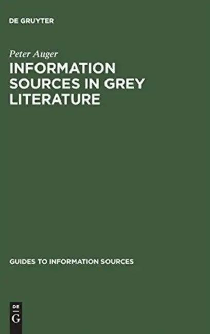 Information Sources in Grey Literature (English, Peter Auger)