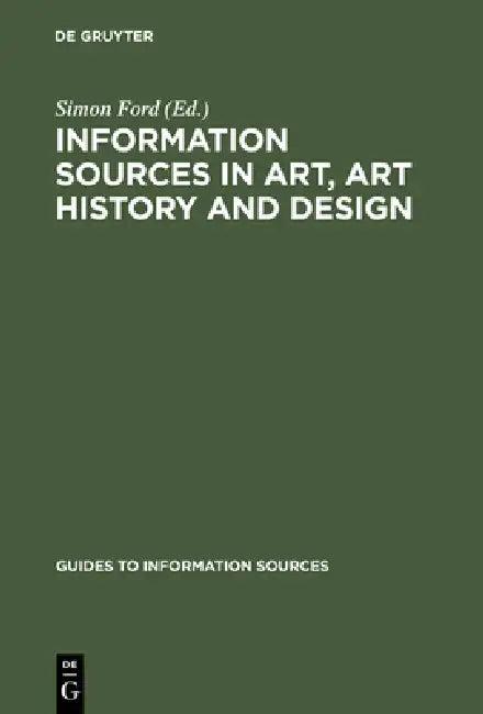 Information Sources in Art, Art History and Design (English, Simon Ford)