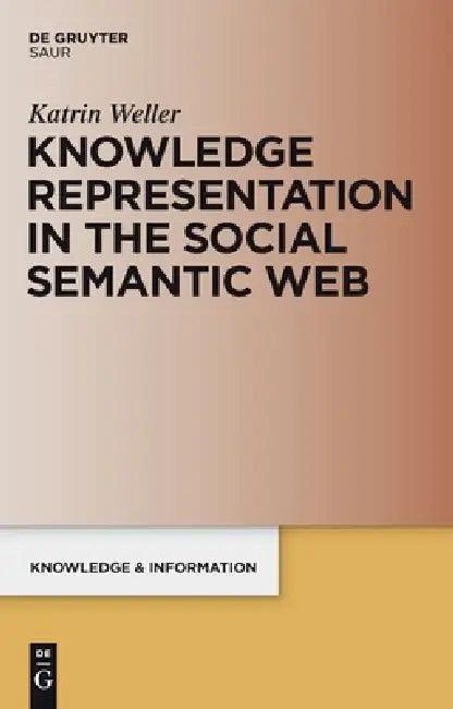 Knowledge Representation in the Social Semantic Web (English, Katrin Weller)