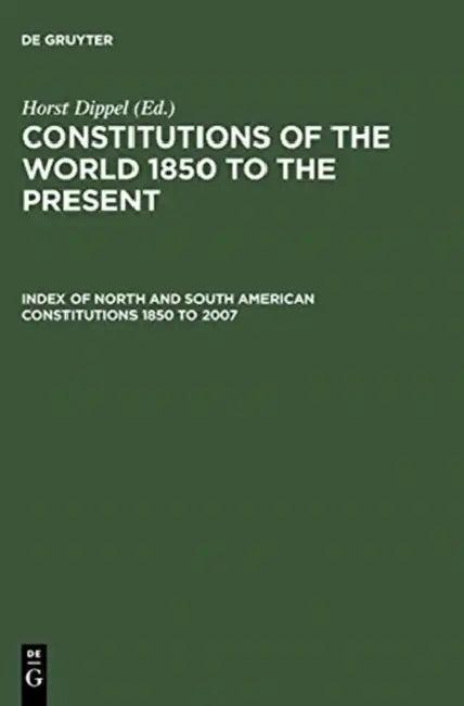Index of North and South American Constitutions 1850 to 2007 / Verzeichnis Der Nord- Und Sudamerikan (English, Horst Dippel | Berend Wispelwey)