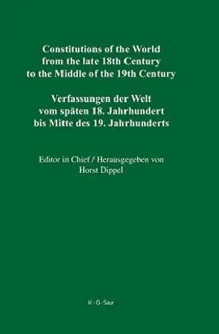 Constitutions of the World from the Late 18th Century to the Middle of the 19th Century, Volume 1 (English, Robert Stauffer | D. Elwood Dunn | Miriam 