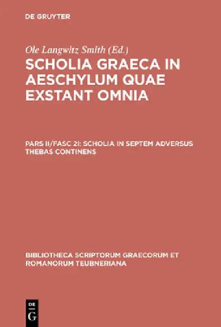 Scholia in Septem Adversus Thebas Continens (English, OLE Langwitz Smith)