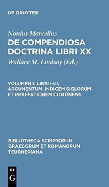 Libri I-III, Argumentum, Indicem Siglorum Et Praefationem Continens (English, Nonius Marcellus | Wallace M. Lindsay)