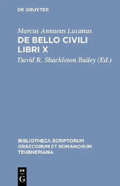 de Bello Civili Libri X (English, Marcus Annaeus Lucanus | David R. Shackleton Bailey)