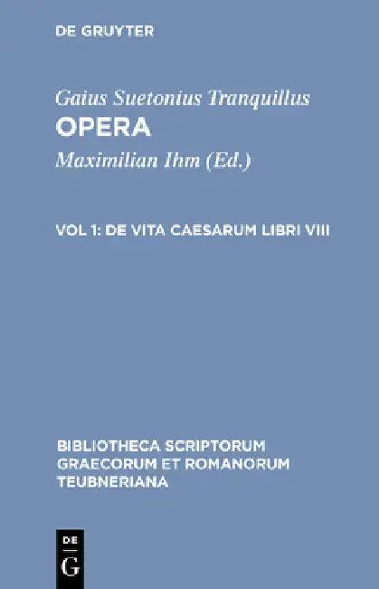 Opera (English, Gaius Suetonius Tranquillus | Maximilian Ihm)