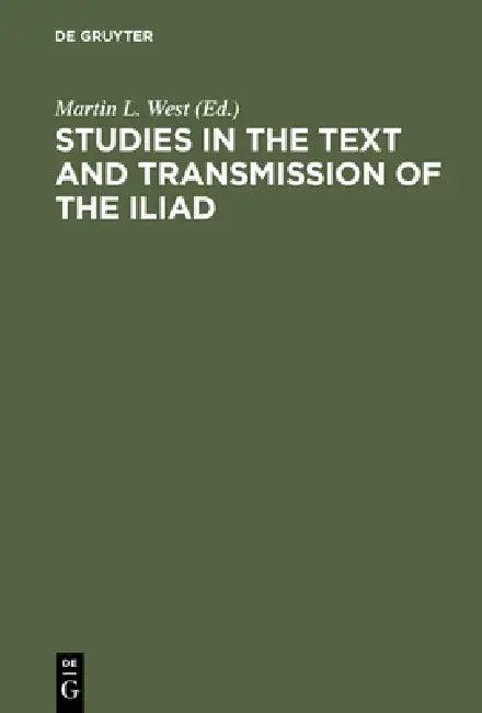 Studies in the Text and Transmission of the Iliad (English, Martin L. West)