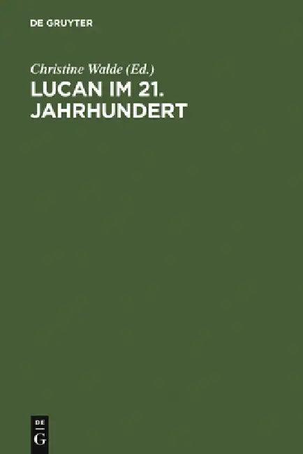 Lucan im 21. Jahrhundert (English, Christine Walde | Annemarie Ambühl | Joachim Dingel)