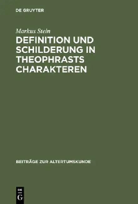 Definition und Schilderung in Theophrasts Charakteren (English, Markus Stein)