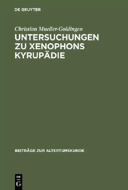 Untersuchungen Zu Xenophons Kyrupädie (English, Christian Mueller-Goldingen)