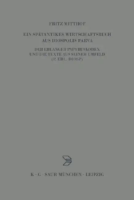 Ein Spätantikes Wirtschaftsbuch Aus Diospolis Parva (English, Fritz Mitthof)