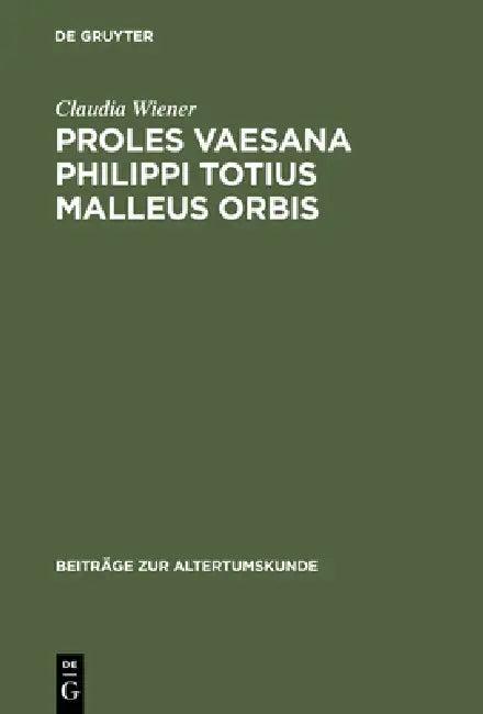 Proles vaesana Philippi totius malleus orbis (English, Claudia Wiener)