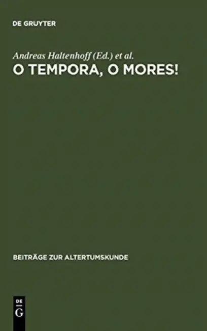 O tempora, o mores! (English, Andreas Haltenhoff | Andreas Heil | Fritz-Heiner Mutschler)