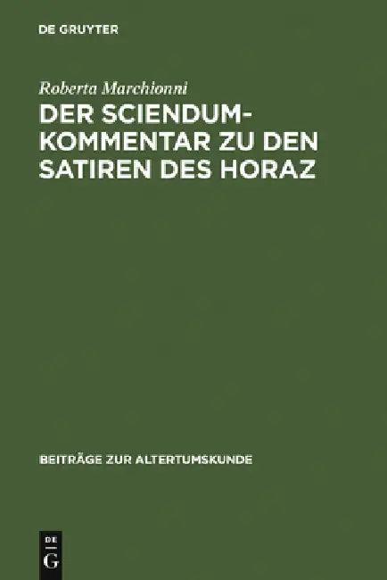 Der Sciendum-Kommentar Zu Den Satiren Des Horaz (English, Roberta Marchionni)