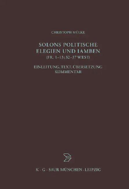Solons politische Elegien und Iamben (fr. 1-13, 32-37 W.) (English, Christoph Mülke)