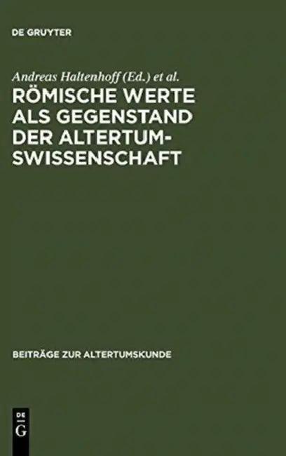 Römische Werte ALS Gegenstand Der Altertumswissenschaft (English, Andreas Haltenhoff | Andreas Heil | Fritz-Heiner Mutschler)