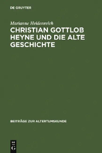 Christian Gottlob Heyne und die Alte Geschichte (English, Marianne Heidenreich)