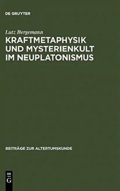 Kraftmetaphysik und Mysterienkult im Neuplatonismus (English, Lutz Bergemann)