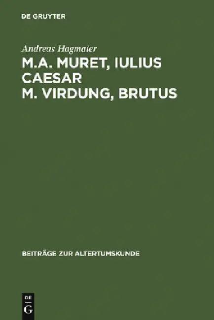 M. A. Muret, Iulius Caesar. M. Virdung, Brutus (English, Andreas Hagmaier)