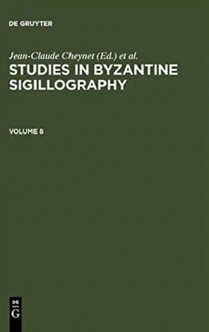 Studies in Byzantine Sigillography. Volume 8 (English, Jean-Claude Cheynet | Claudia Sode)