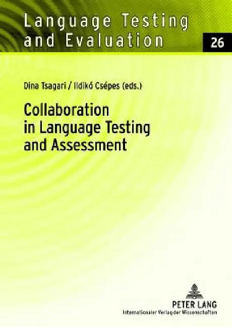 Collaboration in Language Testing and Assessment (English, Dina Tsagari | Ildikó Csépes)