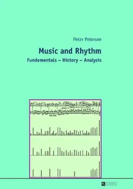 Music and Rhythm; Fundamentals - History - Analysis (English, Peter Petersen)