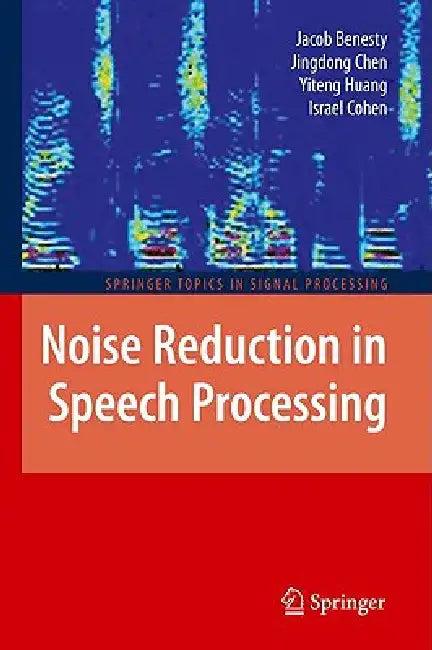 Noise Reduction in Speech Processing (English, Jacob Benesty | Jingdong Chen | Yiteng Huang)