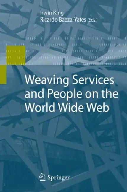 Weaving Services and People on the World Wide Web (English, Irwin King | Ricardo Baeza-Yates)