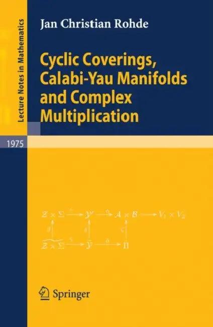 Cyclic Coverings, Calabi-Yau Manifolds and Complex Multiplication (English, Christian Rohde)