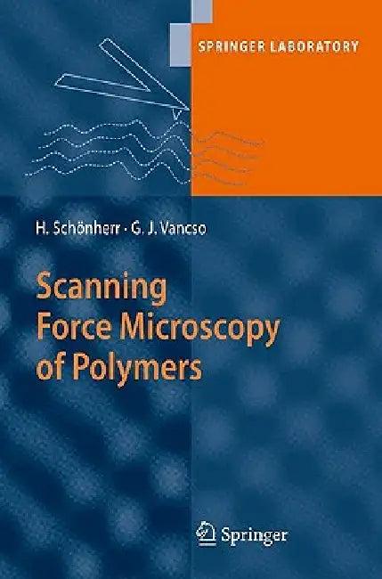 Scanning Force Microscopy of Polymers (English, G. Julius Vancso | Holger Schönherr)