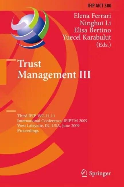 Trust Management III (English, Elena Ferrari | Ninghui Li | Elisa Bertino)