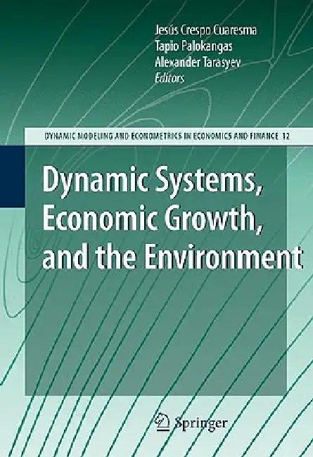 Dynamic Systems, Economic Growth, and the Environment (English, Jesús Crespo Cuaresma | Tapio Palokangas | Alexander Tarasyev)