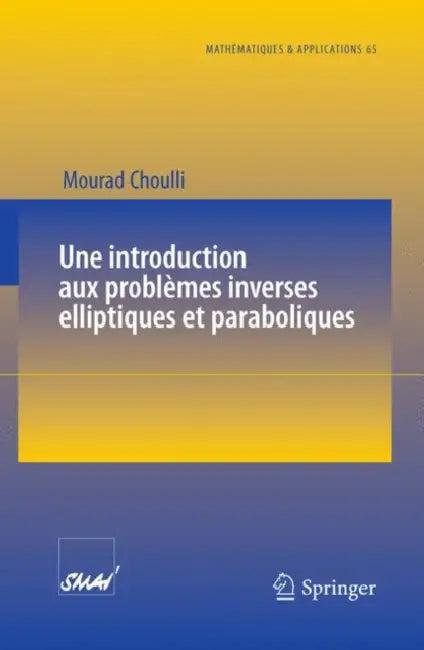 Une Introduction Aux Problèmes Inverses Elliptiques Et Paraboliques (English, Mourad Choulli)