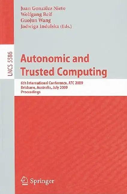 Autonomic and Trusted Computing (English, Juan González Nieto | Guojun Wang | Wolfgang Reif)