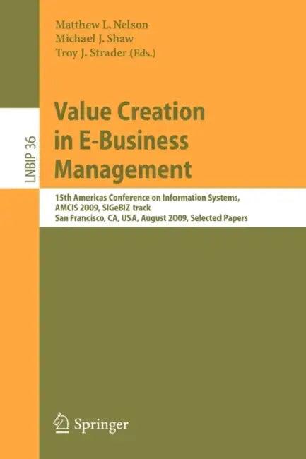 Value Creation in E-Business Management (English, Matthew L. Nelson | Michael J. Shaw | Troy J. Strader)