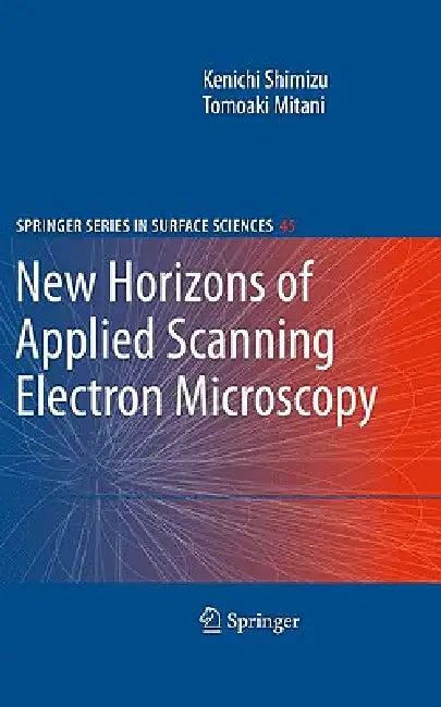 New Horizons of Applied Scanning Electron Microscopy (English, Kenichi Shimizu | Tomoaki Mitani)