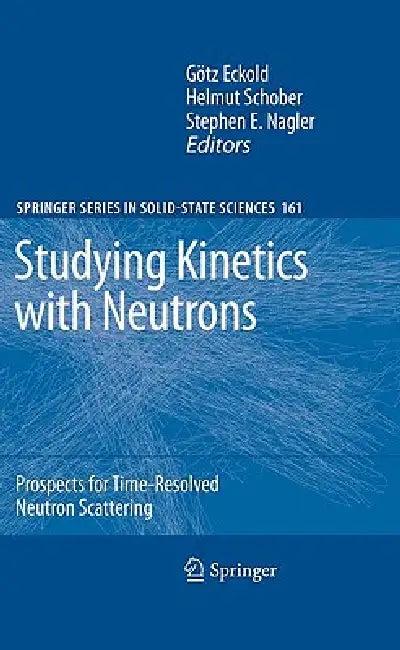 Studying Kinetics with Neutrons (English, Götz Eckold | Helmut Schober | Stephen E. Nagler)