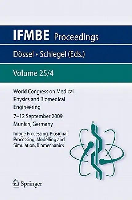 World Congress on Medical Physics and Biomedical Engineering September 7 - 12, 2009 Munich, Germany (English, Olaf Dössel | Wolfgang C. Schlegel)