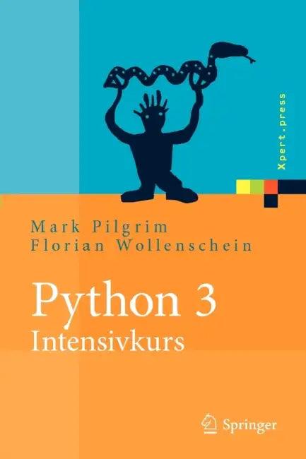 Python 3 - Intensivkurs (English, Mark Pilgrim | Florian Wollenschein)