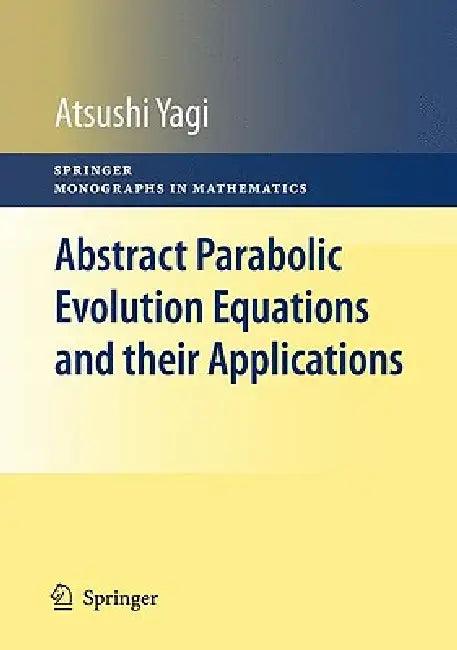 Abstract Parabolic Evolution Equations and Their Applications (English, Atsushi Yagi)