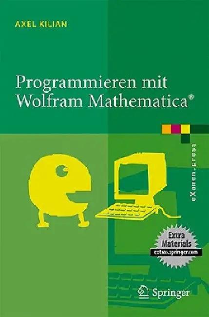 Programmieren Mit Wolfram Mathematica(r) (English, Axel Kilian)