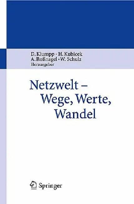 Netzwelt - Wege, Werte, Wandel (English, Dieter Klumpp | Herbert Kubicek | Alexander Roßnagel)
