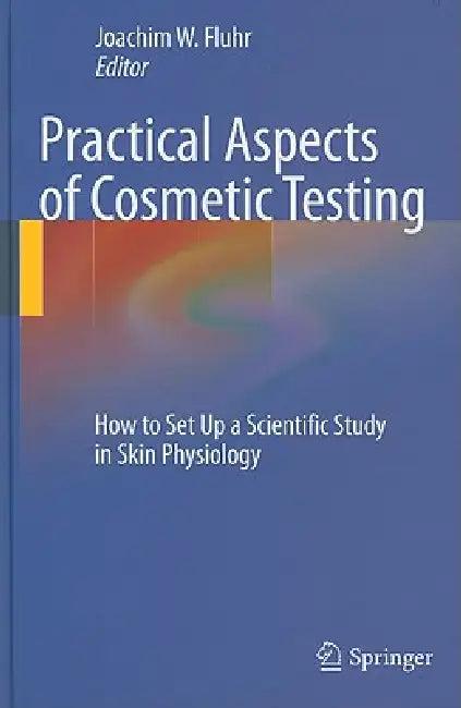 Practical Aspects of Cosmetic Testing (English, Joachim W. Fluhr)