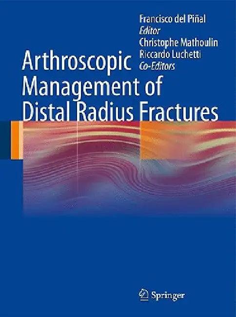 Arthroscopic Management of Distal Radius Fractures (English, Francisco del Piñal | Riccardo Luchetti | Christophe Mathoulin)